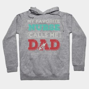 My Favorite Nurse Calls me Dad tshirt Father perfect gift ts Hoodie